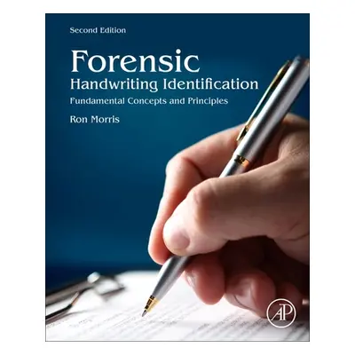 "Forensic Handwriting Identification: Fundamental Concepts and Principles" - "" ("Morris Ron N."