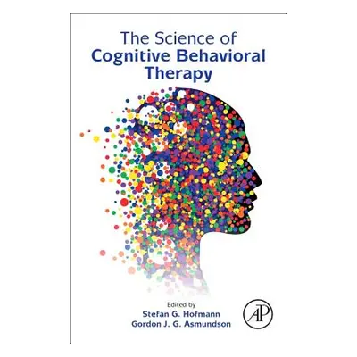 "The Science of Cognitive Behavioral Therapy" - "" ("Hofmann Stefan G.")