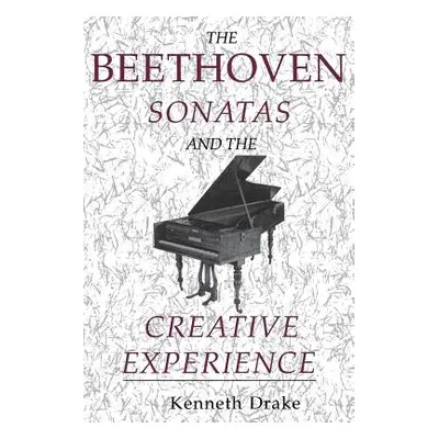 "The Beethoven Sonatas and the Creative Experience" - "" ("Drake Kenneth O.")