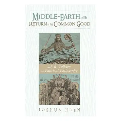 "Middle-earth and the Return of the Common Good" - "" ("Hren Joshua")