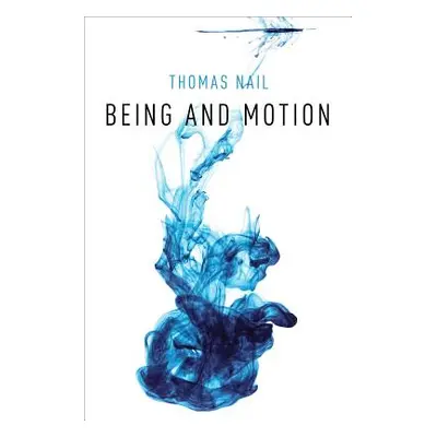 "Being and Motion" - "" ("Nail Thomas")