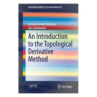 "An Introduction to the Topological Derivative Method" - "" ("Novotny Antonio Andr")