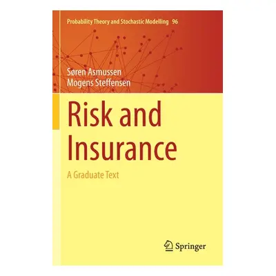 "Risk and Insurance: A Graduate Text" - "" ("Asmussen Sren")