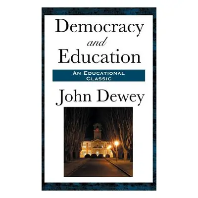 "Democracy and Education" - "" ("Dewey John")