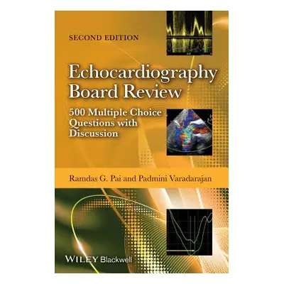 "Echocardiography Board Review - 500 MultipleChoice Questions with Discussion 2e" - "" ("Pai Ram