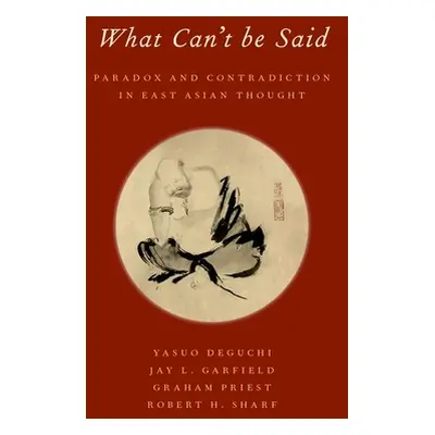 "What Can't Be Said: Paradox and Contradiction in East Asian Thought" - "" ("Deguchi Yasuo")