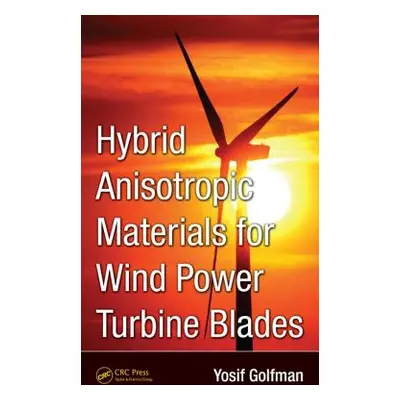 "Hybrid Anisotropic Materials for Wind Power Turbine Blades" - "" ("Golfman Yosif")