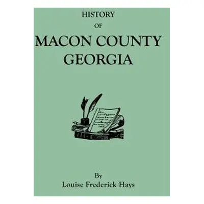 "History of Macon County, Georgia" - "" ("Hays Louise Frederick")