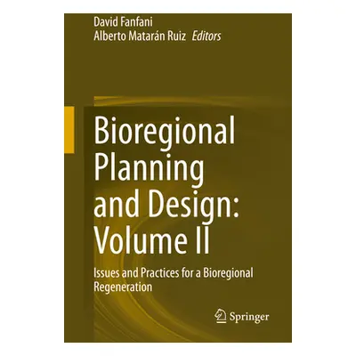 "Bioregional Planning and Design: Volume II: Issues and Practices for a Bioregional Regeneration