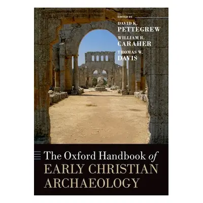 "The Oxford Handbook of Early Christian Archaeology" - "" ("Pettegrew David K.")