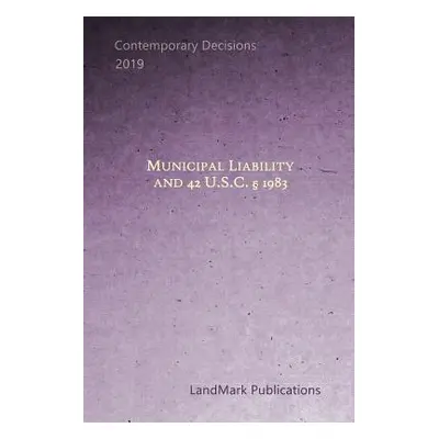 "Municipal Liability and 42 Usc Section 1983" - "" ("Publications Landmark")