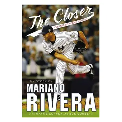 "The Closer: Young Readers Edition" - "" ("Rivera Mariano")