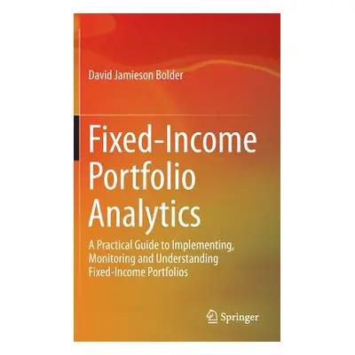 "Fixed-Income Portfolio Analytics: A Practical Guide to Implementing, Monitoring and Understandi