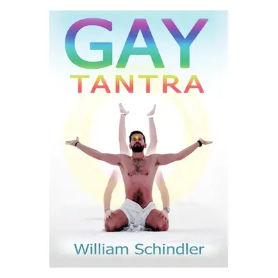 "Gay Tantra 2nd edition hardcover" - "" ("Schindler William")