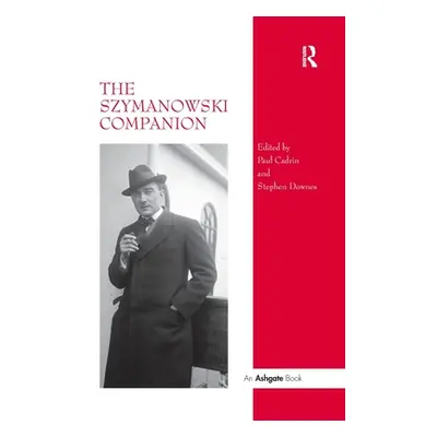 "The Szymanowski Companion" - "" ("Downes Stephen")