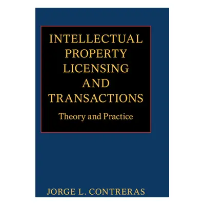 "Intellectual Property Licensing and Transactions" - "" ("Contreras Jorge L.")