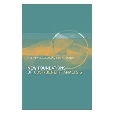 "New Foundations of Cost-Benefit Analysis" - "" ("Adler Matthew D.")