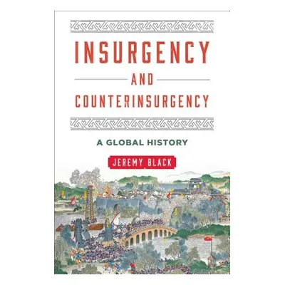 "Insurgency and Counterinsurgency: A Global History" - "" ("Black Jeremy")