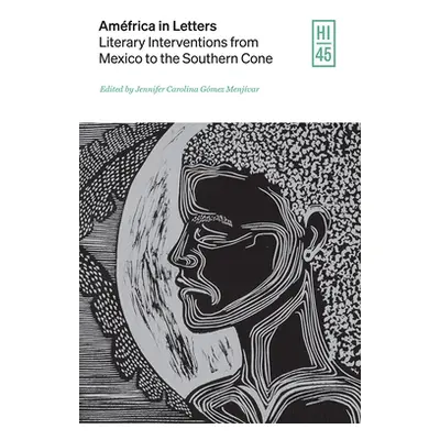 "Amfrica in Letters: Literary Interventions from Mexico to the Southern Cone" - "" ("Gmez Menjva