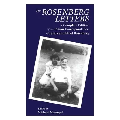 "The Rosenberg Letters: A Complete Edition of the Prison Correspondence of Julius and Ethel Rose