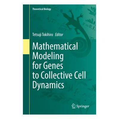 "Mathematical Modeling for Genes to Collective Cell Dynamics" - "" ("Tokihiro Tetsuji")