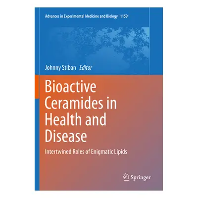 "Bioactive Ceramides in Health and Disease: Intertwined Roles of Enigmatic Lipids" - "" ("Stiban