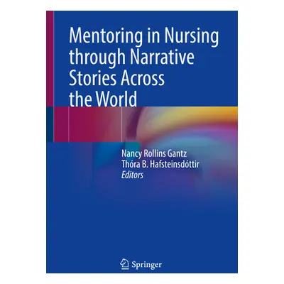 "Mentoring in Nursing Through Narrative Stories Across the World" - "" ("Rollins Gantz Nancy")