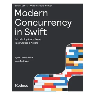 "Modern Concurrency in Swift (Second Edition): Introducing Async/Await, Task Groups & Actors" - 