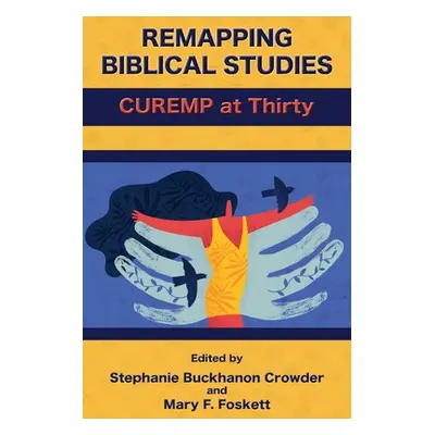 "Remapping Biblical Studies: CUREMP at Thirty" - "" ("Buckhanon Crowder Stephanie")