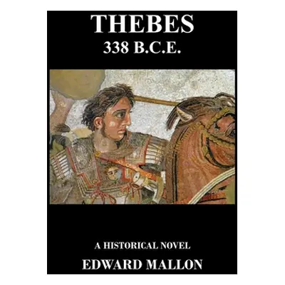 "Thebes 338 B.C.E." - "" ("Mallon Edward")