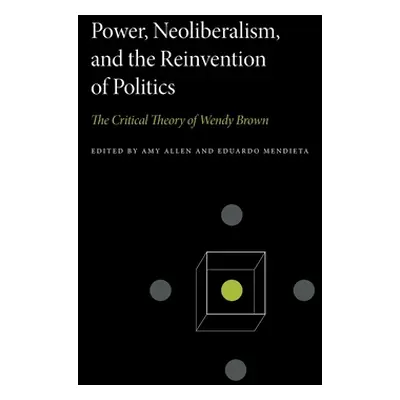 "Power, Neoliberalism, and the Reinvention of Politics: The Critical Theory of Wendy Brown" - ""