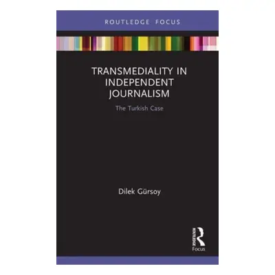 "Transmediality in Independent Journalism: The Turkish Case" - "" ("Grsoy Dilek")