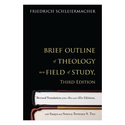 "Brief Outline of Theology as a Field of Study" - "" ("Schleiermacher Friedrich")