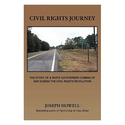 "Civil Rights Journey: The Story of a White Southerner Coming of Age During the Civil Rights Rev