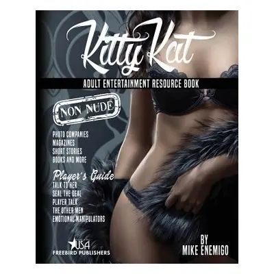 "Kitty Kat: Adult Entertainment Non-Nude Resource Book" - "" ("Publishers Freebird")