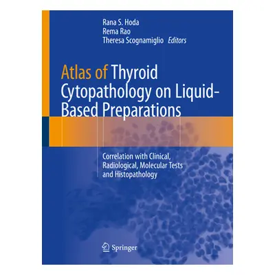 "Atlas of Thyroid Cytopathology on Liquid-Based Preparations: Correlation with Clinical, Radiolo