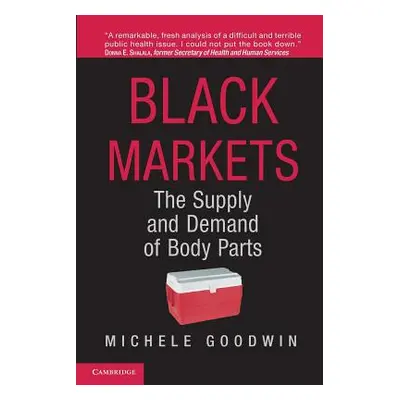 "Black Markets: The Supply and Demand of Body Parts" - "" ("Goodwin Michele")