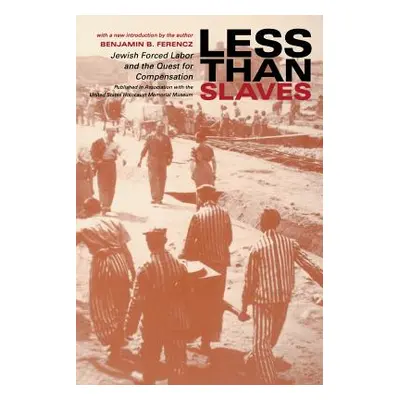 "Less Than Slaves: Jewish Forced Labor and the Quest for Compensation" - "" ("Ferencz Benjamin B