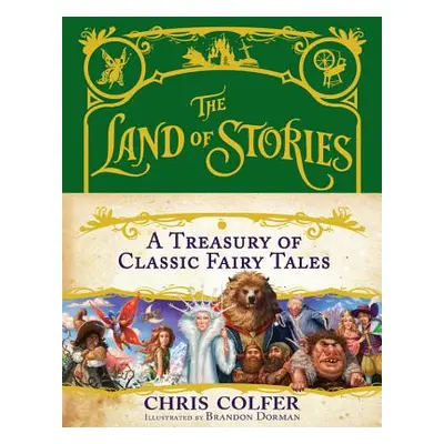 "The Land of Stories: A Treasury of Classic Fairy Tales" - "" ("Colfer Chris")