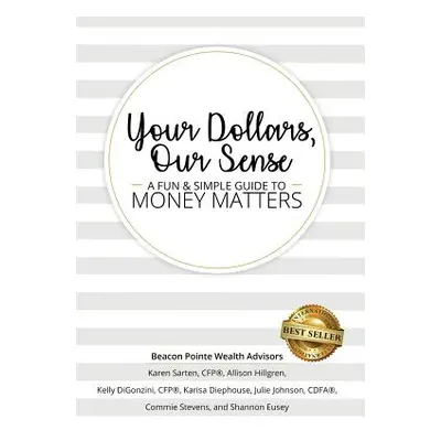 "Your Dollars, Our Sense: A Fun & Simple Guide to Money Matters" - "" ("Sarten Karen")