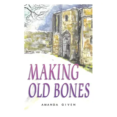 "Making Old Bones" - "" ("Given Amanda")