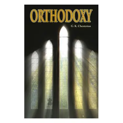 "Orthodoxy" - "" ("Chesterton G. K.")