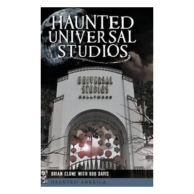 "Haunted Universal Studios" - "" ("Clune Brian")