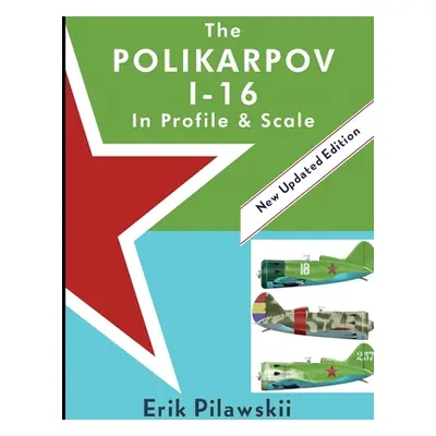 "The Polikarpov I-16 In Profile & Scale" - "" ("Pilawskii Erik")