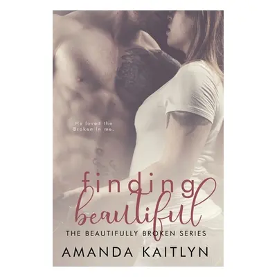 "Finding Beautiful" - "" ("Kaitlyn Amanda")