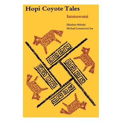 "Hopi Coyote Tales: Istutuwutsi" - "" ("Malotki Ekkehart")