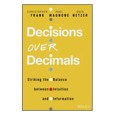 "Decisions Over Decimals: Striking the Balance Between Intuition and Information" - "" ("Magnone