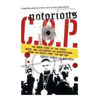 "Notorious C.O.P.: The Inside Story of the Tupac, Biggie, and Jam Master Jay Investigations from