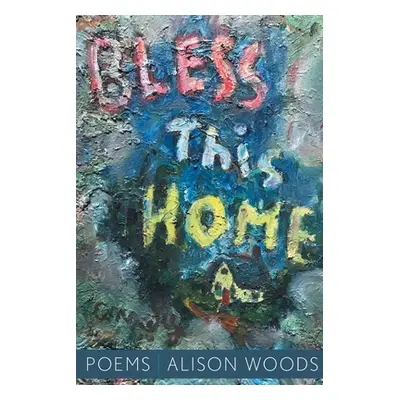 "Bless This Home" - "" ("Woods Alison")