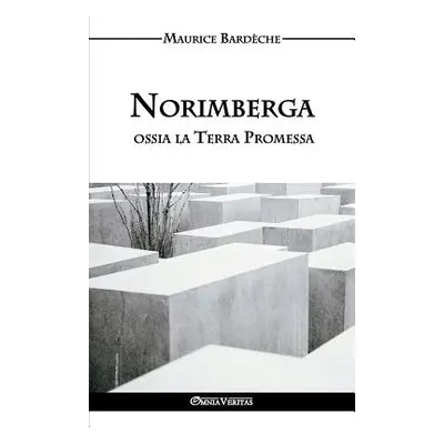 "Norimberga ossia la Terra Promessa" - "" ("Bardche Maurice")